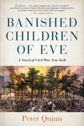 Banished Children of Eve: A Novel of Civil War New York - Paperback