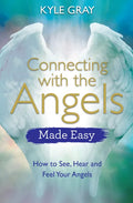 Connecting with the Angels Made Easy: How to See, Hear and Feel Your Angels - Paperback