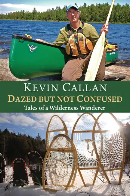Dazed But Not Confused: Tales of a Wilderness Wanderer - Paperback