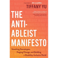 The Anti-Ableist Manifesto: Smashing Stereotypes, Forging Change, and Building a Disability-Inclusive World - Hardcover