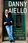 I Only Know Who I Am When I Am Somebody Else: My Life on the Street, on the Stage, and in the Movies - Paperback