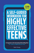 A Self-Guided Workbook for Highly Effective Teens: A Companion to the Best Selling 7 Habits of Highly Effective Teens (Gift for Teens and Tweens) (Age - Paperback