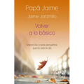 Volver a Lo B?sico: Valora Las Cosas Peque?as Que La Vida Te Da / Back to Basics - Paperback