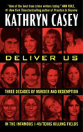 Deliver Us: Three Decades of Murder and Redemption in the Infamous I-45/Texas Killing Fields - Paperback