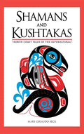 Shamans and Kushtakas: North Coast Tales of the Supernatural - Paperback
