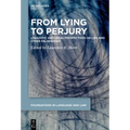 From Lying to Perjury: Linguistic and Legal Perspectives on Lies and Other Falsehoods - Paperback