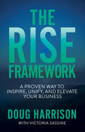 The Rise Framework: A Proven Way to Inspire, Unify, and Elevate Your Business - Paperback