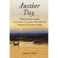 Another Day: More Stories from the Early Colonial Records of Virginia's Eastern Shore - Paperback