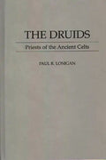 The Druids: Priests of the Ancient Celts - Hardcover