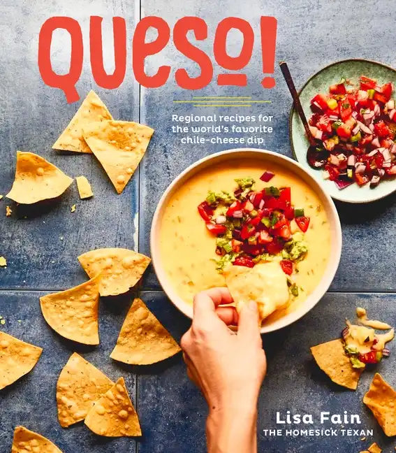 Queso!: Regional Recipes for the World's Favorite Chile-Cheese Dip [A Cookbook] - Hardcover