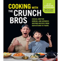 Cooking with the Crunchbros: Casual and Fun Korean- And Japanese-Inspired Recipes from Our Kitchen to Yours - Hardcover