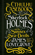 Sherlock Holmes and the Sussex Sea-Devils: The Cthulhu Casebooks - Paperback