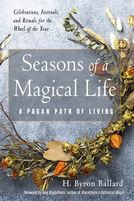Seasons of a Magical Life: A Pagan Path of Living - Paperback