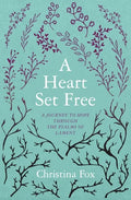 A Heart Set Free: A Journey to Hope Through the Psalms of Lament - Paperback