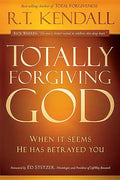 Totally Forgiving God: When It Seems He Has Betrayed You - Paperback