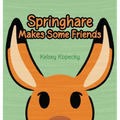 Springhare Makes Some Friends - Hardcover