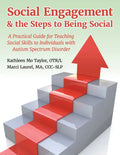Social Engagement & the Steps to Being Social: A Practical Guide for Teaching Social Skills to Individuals with Autism Spectrum Disorder - Paperback