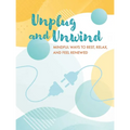 Unplug and Unwind: Mindful Ways to Rest, Relax, and Feel Renewed - Hardcover