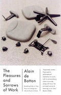 The Pleasures and Sorrows of Work - Paperback
