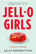 Jell-O Girls: A Family History - Paperback