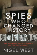 Spies Who Changed History: The Greatest Spies and Agents of the 20th Century - Hardcover