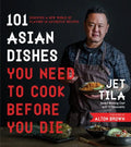 101 Asian Dishes You Need to Cook Before You Die: Discover a New World of Flavors in Authentic Recipes - Paperback