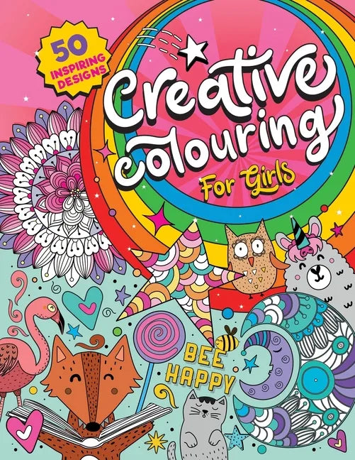 Creative Colouring for Girls: 50 inspiring designs of animals, playful patterns and feel-good images in a colouring book for tweens and girls ages 6 - Paperback
