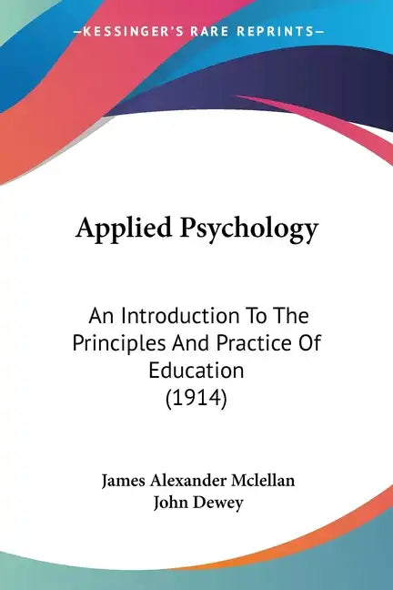 Applied Psychology: An Introduction To The Principles And Practice Of Education (1914) - Paperback