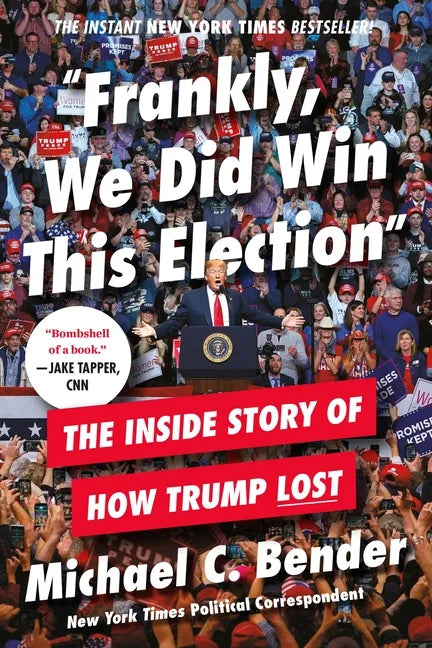 Frankly, We Did Win This Election: The Inside Story of How Trump Lost - Paperback