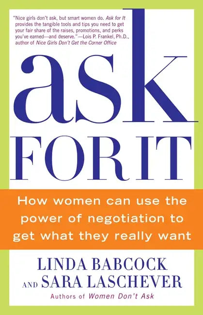 Ask for It: How Women Can Use the Power of Negotiation to Get What They Really Want - Paperback