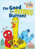 The Good for Nothing Button! - Hardcover