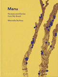 Manu: Recipes and Stories from My Brazil - Hardcover