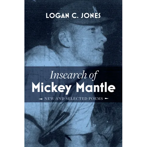 Insearch of Mickey Mantle: New and Selected Poems - Paperback