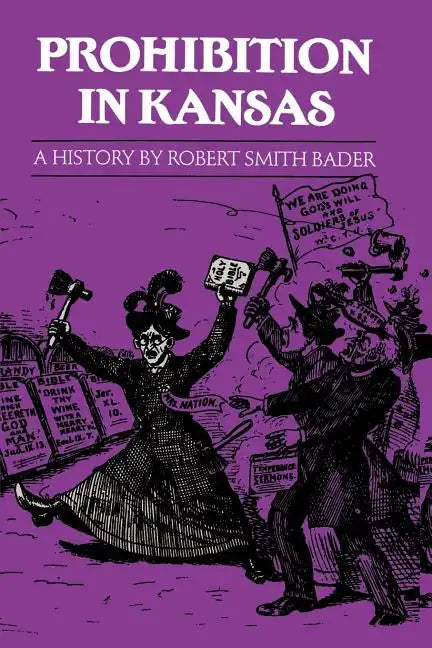 Prohibition in Kansas: A History - Paperback