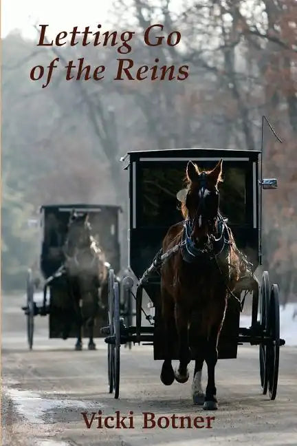 Letting Go of the Reins: The true story of a man who left the Amish and the woman who helped him - Paperback