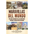 Maravillas del mundo: Una guía fascinante de las estructuras antiguas y nuevas más destacadas - Hardcover