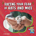 Facing Your Fear of Rats and Mice - Paperback