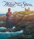 Abbie Against the Storm: The True Story of a Young Heroine and a Lighthouse - Hardcover