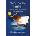 You've Got the Time: How to Write and Publish That Book in You - Paperback