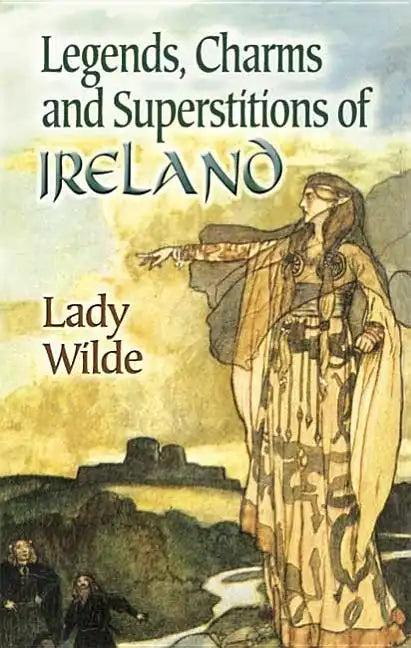 Legends, Charms and Superstitions of Ireland - Paperback