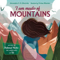 I Am Made of Mountains: An Ode to National Parks: The Landscapes of Us - Hardcover