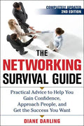 The Networking Survival Guide, Second Edition: Practical Advice to Help You Gain Confidence, Approach People, and Get the Success You Want - Paperback