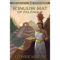 The Prophetic Mayan Queen: K'Inuuw Mat of Palenque (Mists of Palenque Book 4) - Paperback