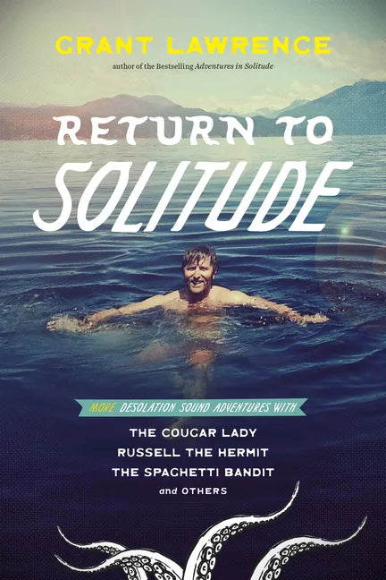 Return to Solitude: More Desolation Sound Adventures with the Cougar Lady, Russell the Hermit, the Spaghetti Bandit and Others - Paperback