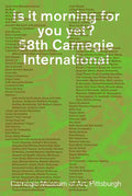 Is It Morning for You Yet? 58th Carnegie International - Paperback