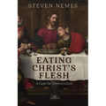 Eating Christ's Flesh - Hardcover