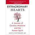Extraordinary Hearts: A Journey of Cardiac Medicine and the Human Spirit - Paperback