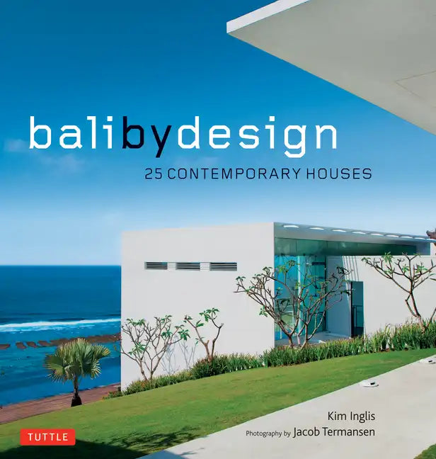 Bali by Design: 25 Contemporary Houses - Hardcover