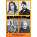Yogananda, Gurdjieff, Jung & I AM: My Adventures In Life and Consciousness - Paperback