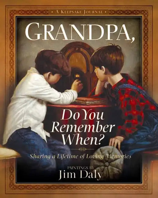 Grandpa, Do You Remember When?: Sharing a Lifetime of Loving Memories--A Keepsake Journal - Hardcover